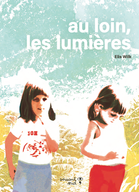 Au loin, les lumières, Ed. Versant Sud Jeunesse 